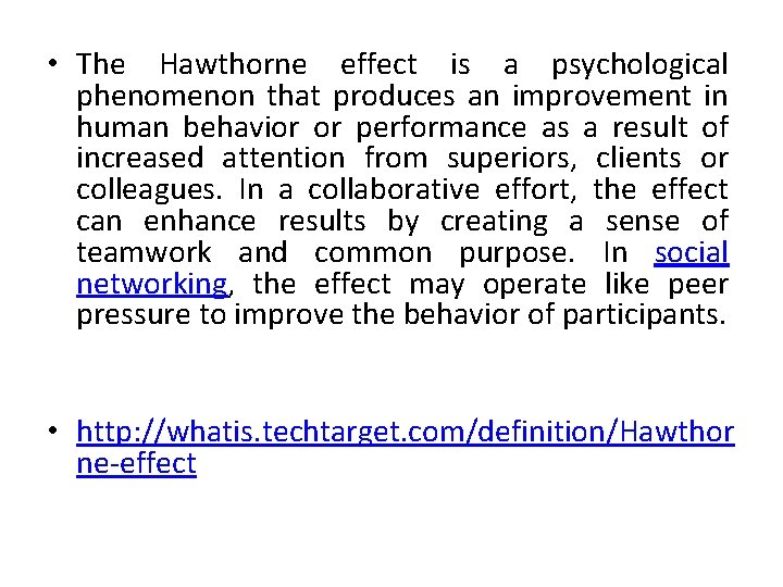  • The Hawthorne effect is a psychological phenomenon that produces an improvement in