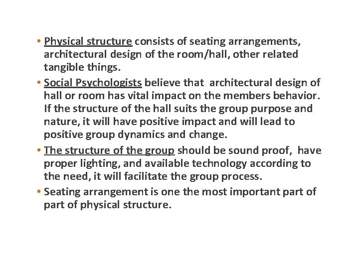  • Physical structure consists of seating arrangements, architectural design of the room/hall, other