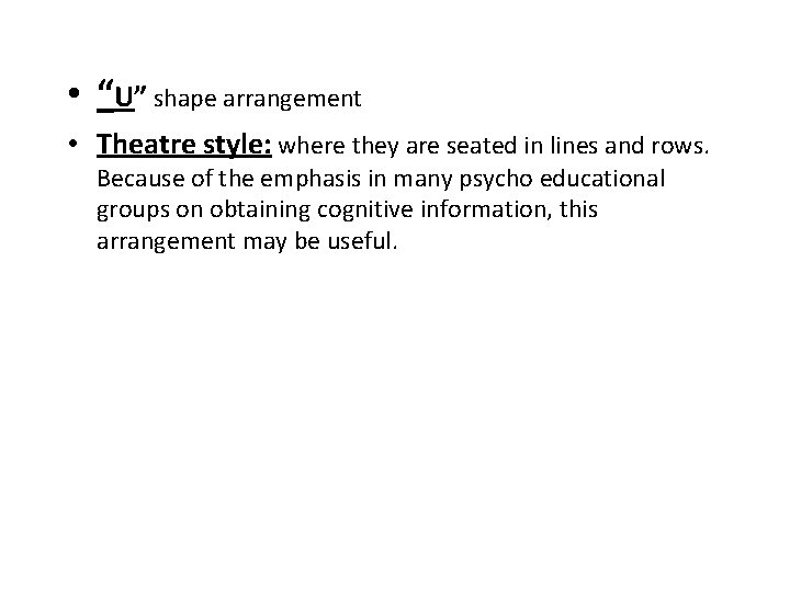  • “U” shape arrangement • Theatre style: where they are seated in lines