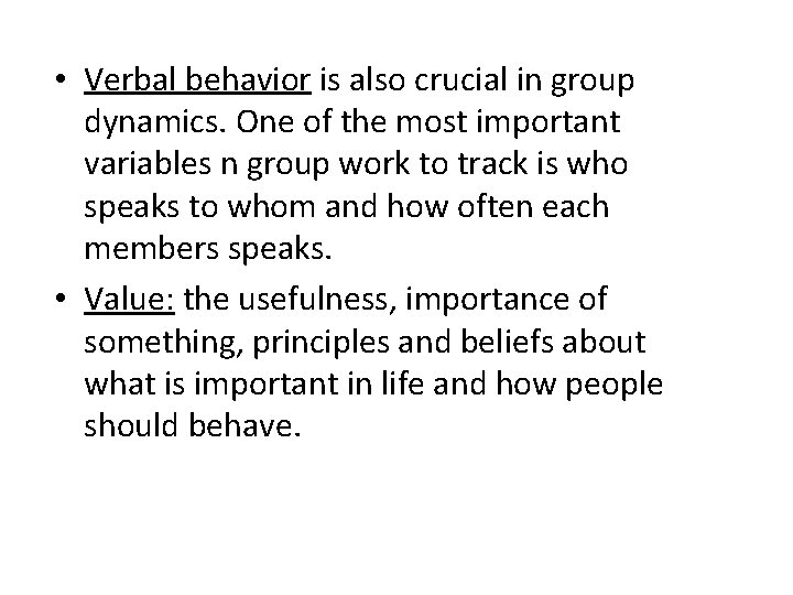  • Verbal behavior is also crucial in group dynamics. One of the most