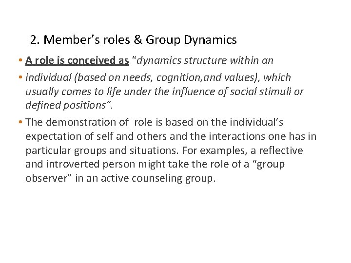 2. Member’s roles & Group Dynamics • A role is conceived as “dynamics structure