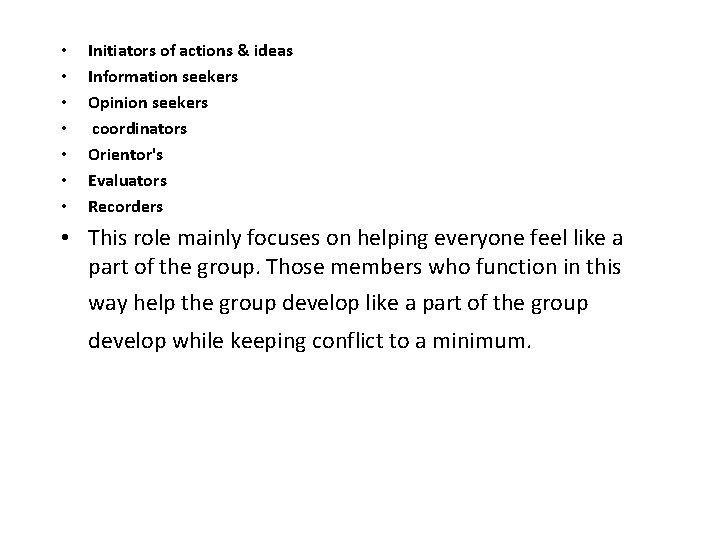  • • Initiators of actions & ideas Information seekers Opinion seekers coordinators Orientor's