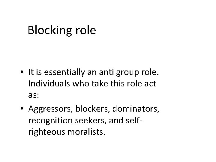 Blocking role • It is essentially an anti group role. Individuals who take this