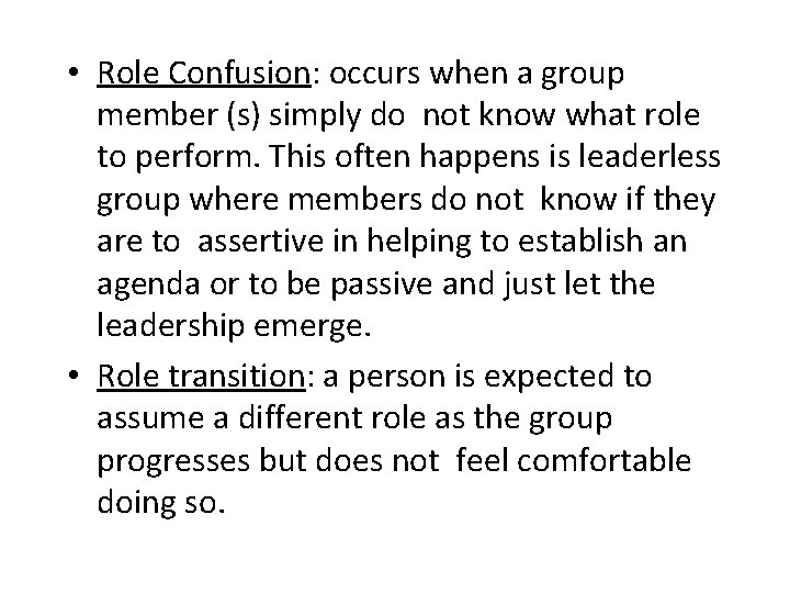  • Role Confusion: occurs when a group member (s) simply do not know