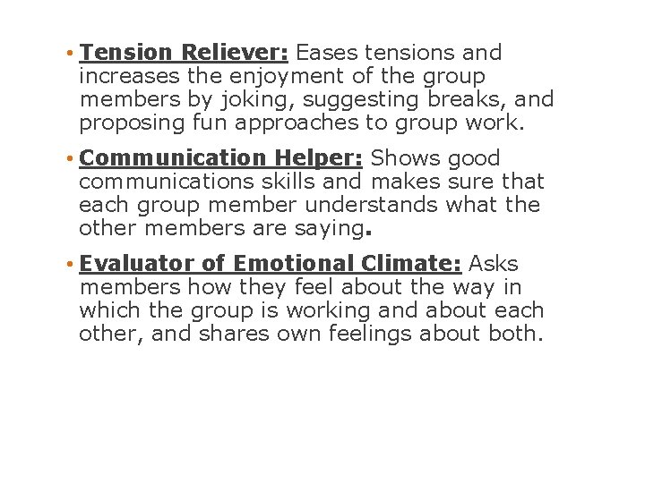  • Tension Reliever: Eases tensions and increases the enjoyment of the group members