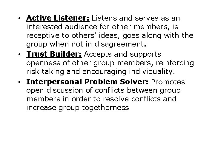  • Active Listener: Listens and serves as an interested audience for other members,