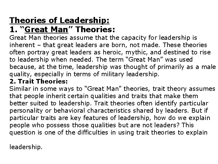 Theories of Leadership: 1. “Great Man” Theories: Great Man theories assume that the capacity