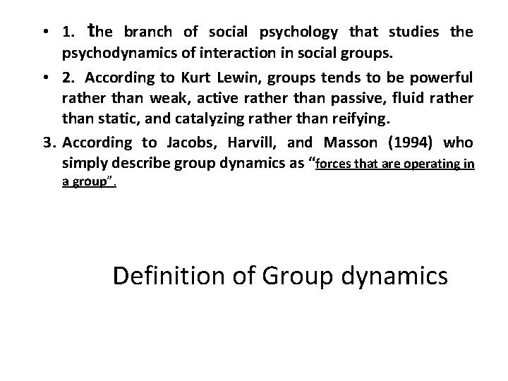  • 1. the branch of social psychology that studies the psychodynamics of interaction