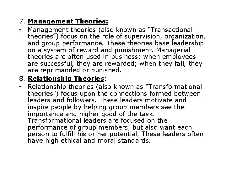 7. Management Theories: • Management theories (also known as “Transactional theories”) focus on the