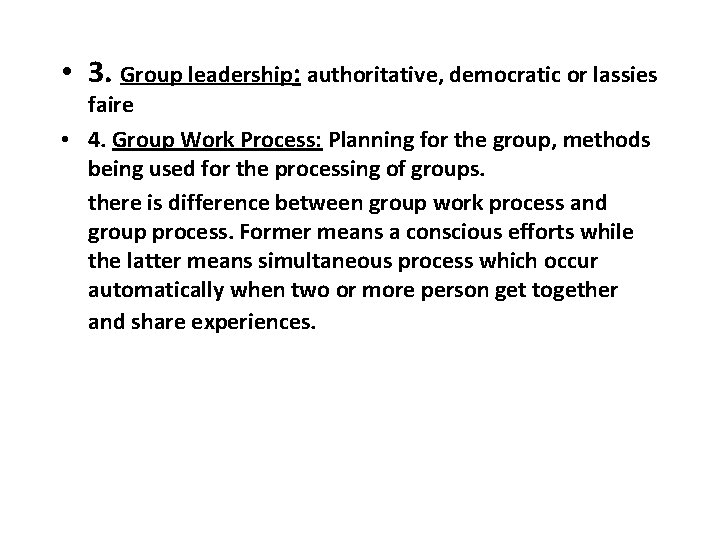  • 3. Group leadership: authoritative, democratic or lassies faire • 4. Group Work
