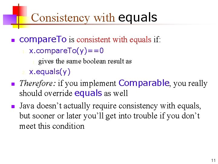 Consistency with equals n compare. To is consistent with equals if: 1. 2. n