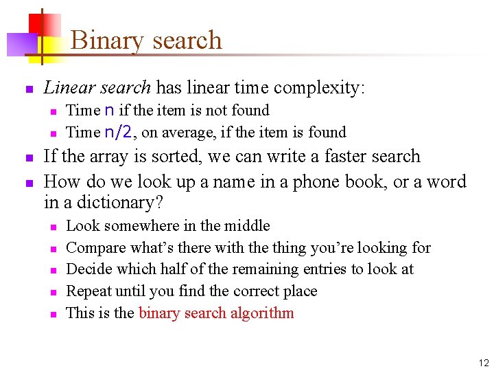 Binary search n Linear search has linear time complexity: n n Time n if