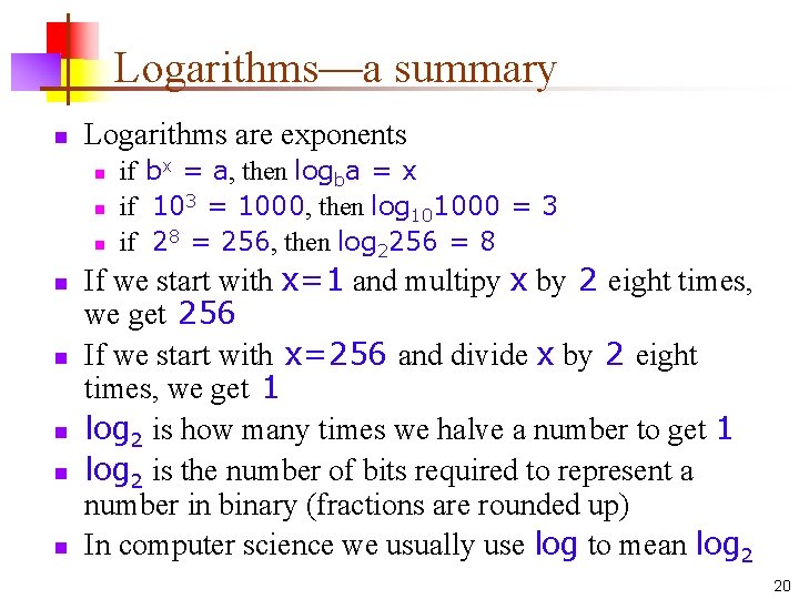 Logarithms—a summary n Logarithms are exponents n n n n if bx = a,