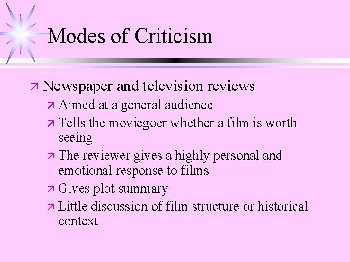 Modes of Criticism ä Newspaper and television reviews ä Aimed at a general audience