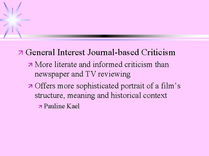 ä General Interest Journal-based Criticism ä More literate and informed criticism than newspaper and
