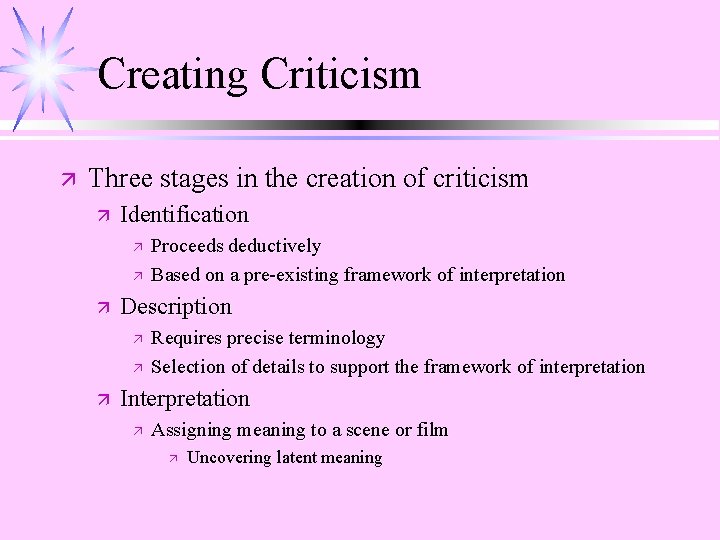 Creating Criticism ä Three stages in the creation of criticism ä Identification ä ä