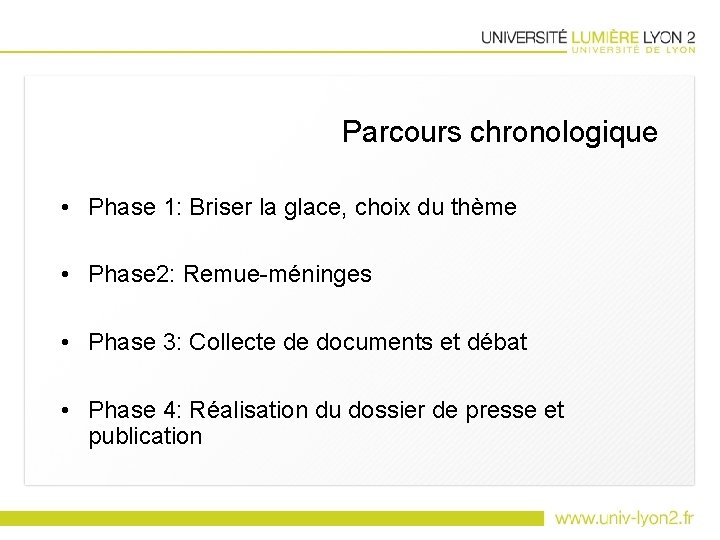 Parcours chronologique • Phase 1: Briser la glace, choix du thème • Phase 2: