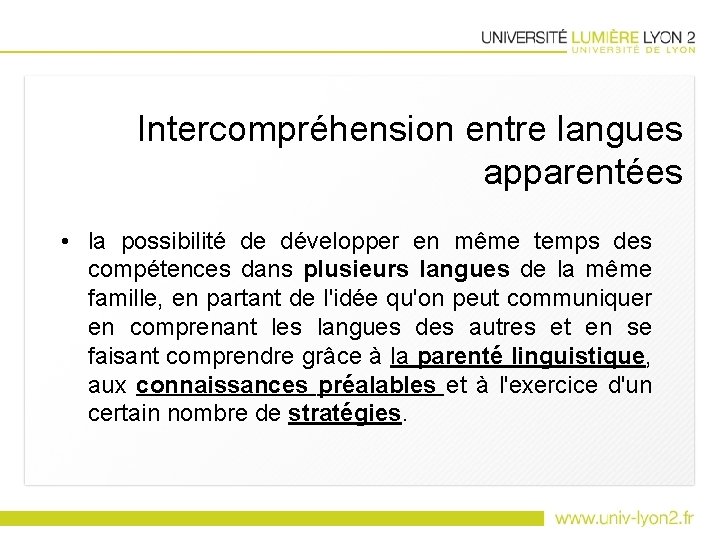 Intercompréhension entre langues apparentées • la possibilité de développer en même temps des compétences