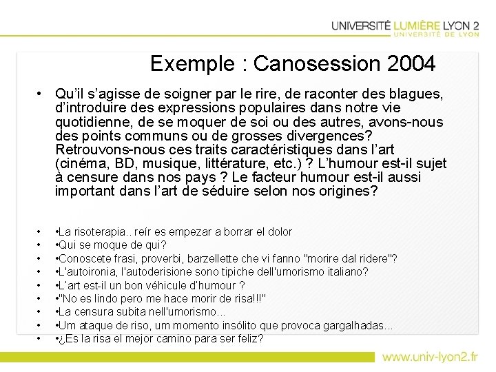 Exemple : Canosession 2004 • Qu’il s’agisse de soigner par le rire, de raconter