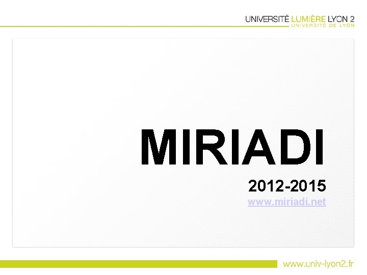 MIRIADI 2012 -2015 www. miriadi. net 