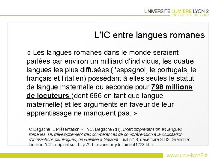 L’IC entre langues romanes « Les langues romanes dans le monde seraient parlées par