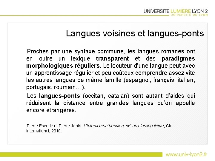 Langues voisines et langues-ponts Proches par une syntaxe commune, les langues romanes ont en