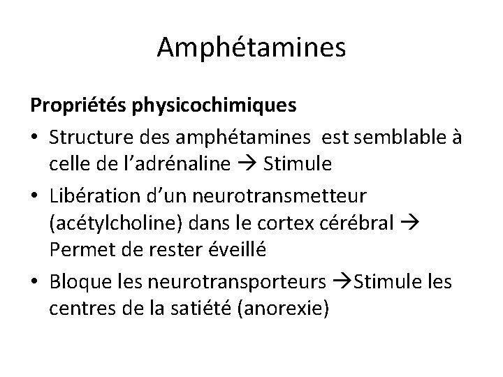 Amphétamines Propriétés physicochimiques • Structure des amphétamines est semblable à celle de l’adrénaline Stimule