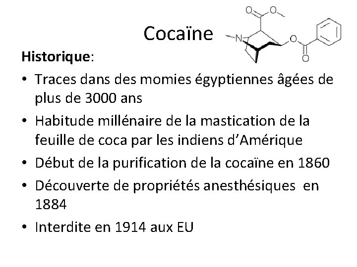 Cocaïne Historique: • Traces dans des momies égyptiennes âgées de plus de 3000 ans