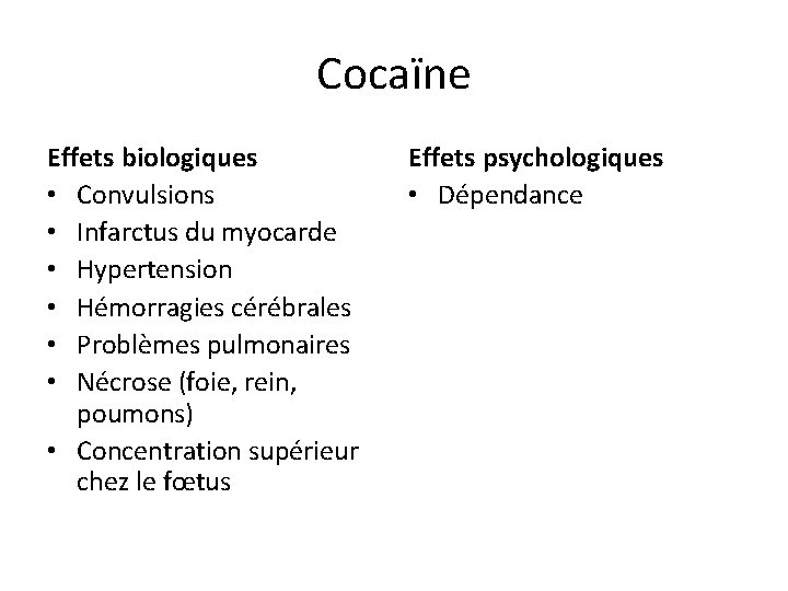 Cocaïne Effets biologiques • Convulsions • Infarctus du myocarde • Hypertension • Hémorragies cérébrales