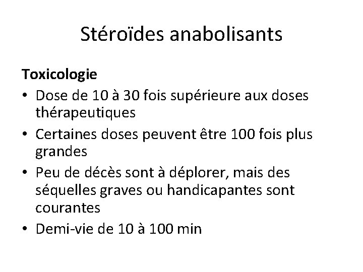 Stéroïdes anabolisants Toxicologie • Dose de 10 à 30 fois supérieure aux doses thérapeutiques