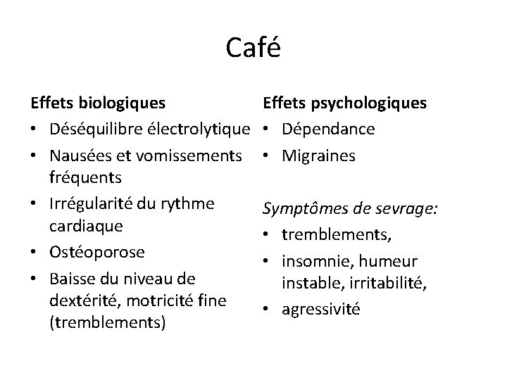 Café Effets biologiques • Déséquilibre électrolytique • Nausées et vomissements fréquents • Irrégularité du