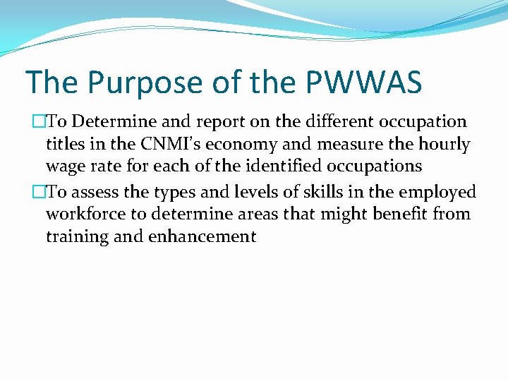 The Purpose of the PWWAS �To Determine and report on the different occupation titles