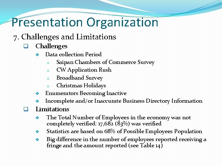 Presentation Organization 7. Challenges and Limitations q Challenges v v v q Data collection