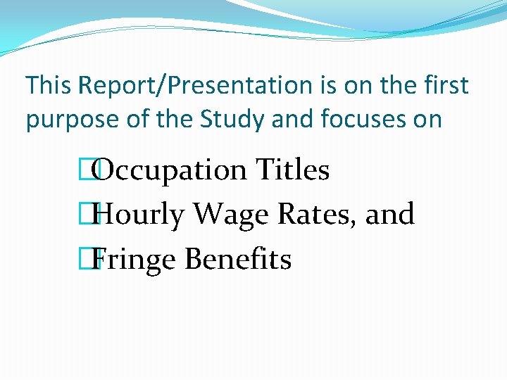 This Report/Presentation is on the first purpose of the Study and focuses on �Occupation