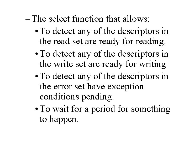 – The select function that allows: • To detect any of the descriptors in