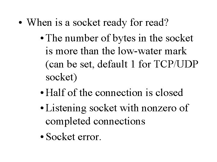  • When is a socket ready for read? • The number of bytes