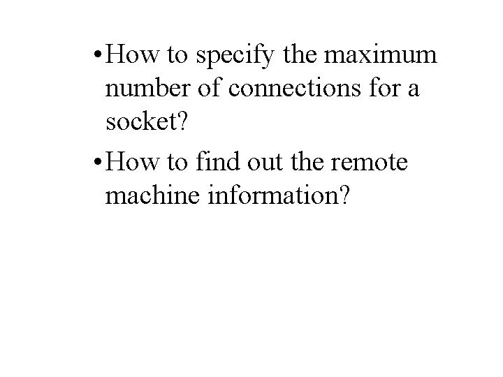  • How to specify the maximum number of connections for a socket? •