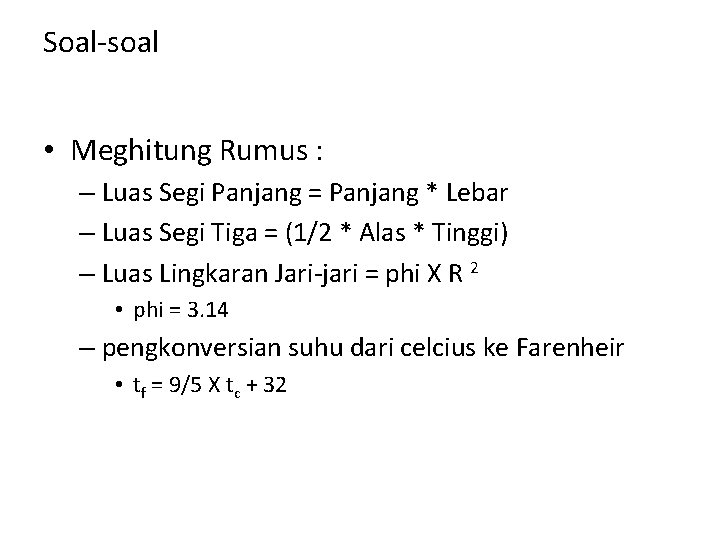 Soal-soal • Meghitung Rumus : – Luas Segi Panjang = Panjang * Lebar –