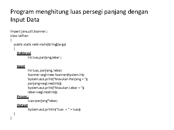 Program menghitung luas persegi panjang dengan Input Data import java. util. Scanner ; class