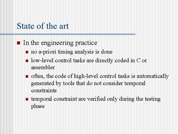 State of the art n In the engineering practice n n no a-priori timing