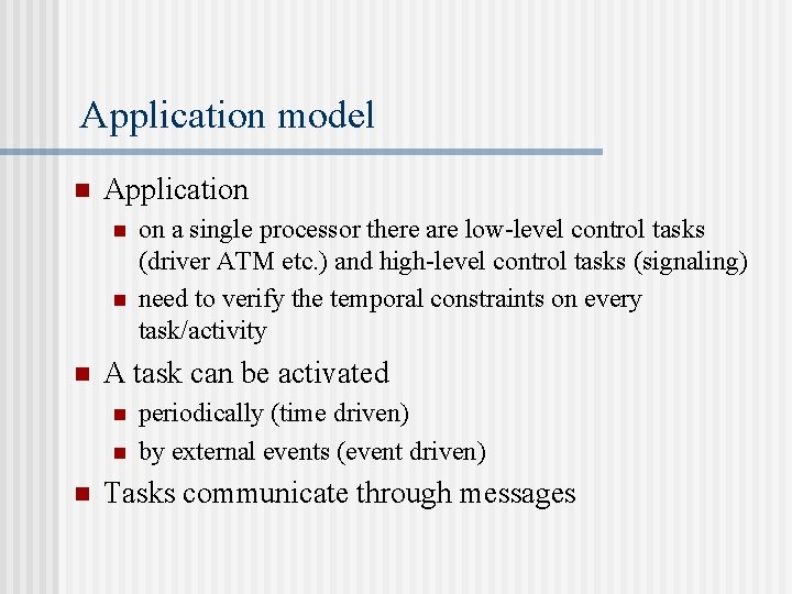 Application model n Application n A task can be activated n n n on