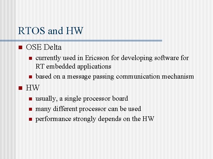 RTOS and HW n OSE Delta n n n currently used in Ericsson for