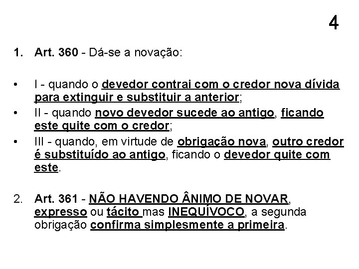 4 1. Art. 360 - Dá-se a novação: • • • I - quando