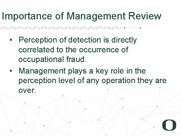 1 5 Importance of Management Review • Perception of detection is directly correlated to