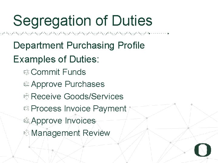 1 6 Segregation of Duties Department Purchasing Profile Examples of Duties: Commit Funds Approve