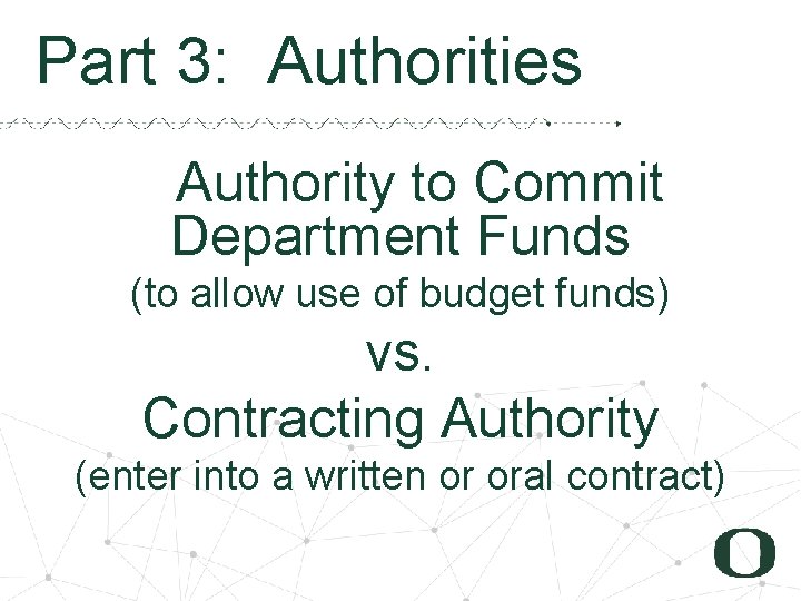 1 7 Part 3: Authorities Authority to Commit Department Funds (to allow use of