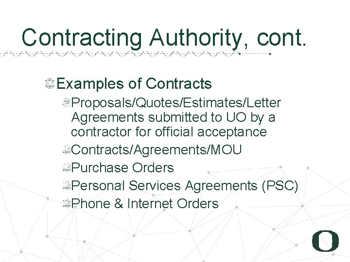 2 3 Contracting Authority, cont. Examples of Contracts Proposals/Quotes/Estimates/Letter Agreements submitted to UO by