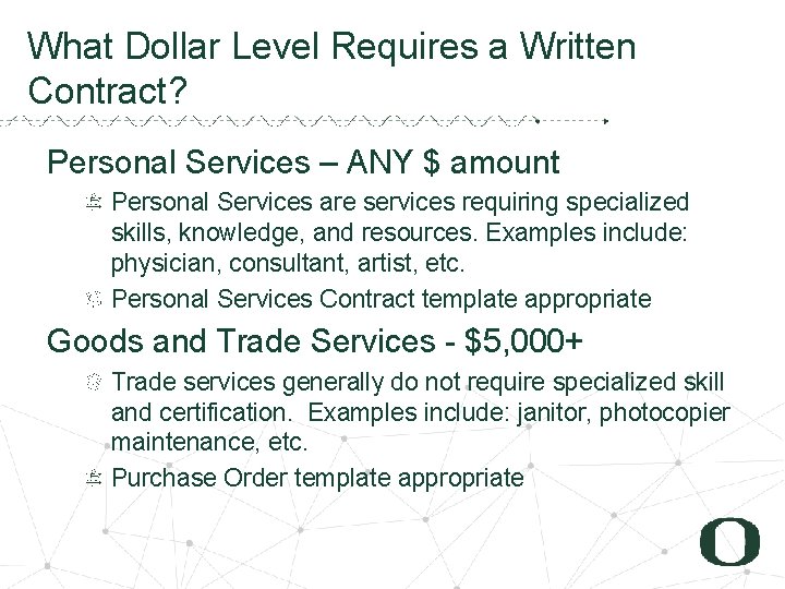 2 9 What Dollar Level Requires a Written Contract? Personal Services – ANY $