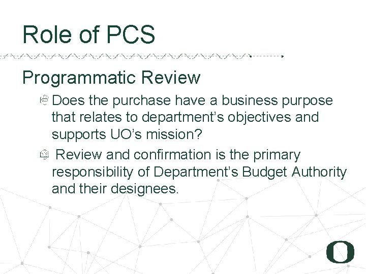 3 3 Role of PCS Programmatic Review Does the purchase have a business purpose