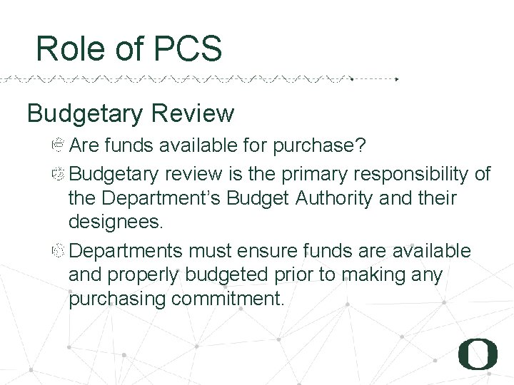 3 4 Role of PCS Budgetary Review Are funds available for purchase? Budgetary review